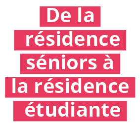 De la résidence séniors à la résidence étudiante